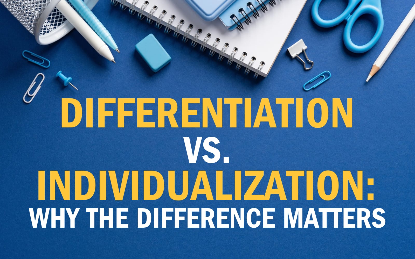 Differentiation vs. Individualization: Why the Difference Matters