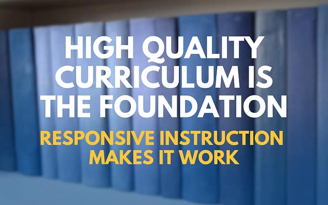 High-quality curriculum and responsive instruction supporting diverse student learning needs